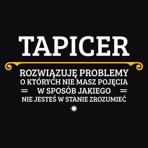 Tapicer - Rozwiązuje Problemy O Których Nie Masz Pojęcia - Męska Bluza z kapturem Czarna