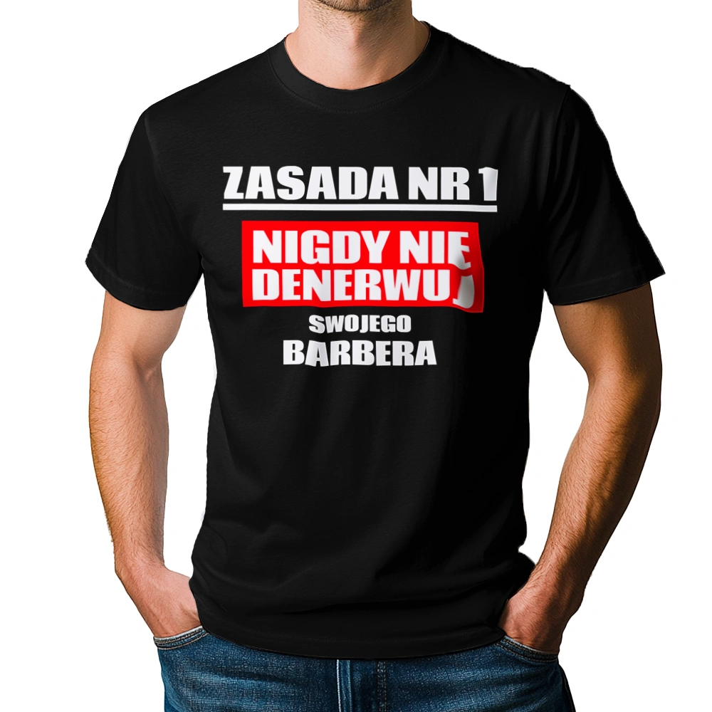 Zasada Nr 1 - Nigdy Nie Denerwuj Swojego Barbera - Męska Koszulka Czarna