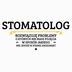 Stomatolog - Rozwiązuje Problemy O Których Nie Masz Pojęcia - Poduszka Biała