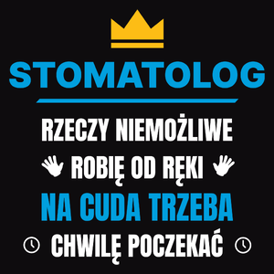 Stomatolog Rzeczy Niemożliwe Robię Od Ręki - Męska Koszulka Czarna