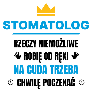 Stomatolog Rzeczy Niemożliwe Robię Od Ręki - Kubek Biały