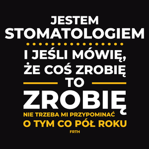 Jeśli Stomatolog Mówi Że Zrobi, To Zrobi - Męska Bluza Czarna