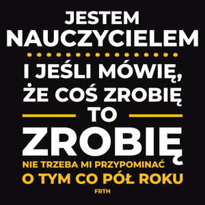 Jeśli Nauczyciel Mówi Że Zrobi, To Zrobi - Męska Koszulka Czarna