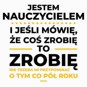 Jeśli Nauczyciel Mówi Że Zrobi, To Zrobi - Poduszka Biała