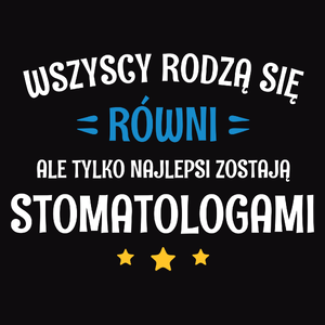 Tylko Najlepsi Zostają Stomatologami - Męska Bluza Czarna