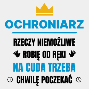 Ochroniarz Rzeczy Niemożliwe Robię Od Ręki - Męska Koszulka Biała