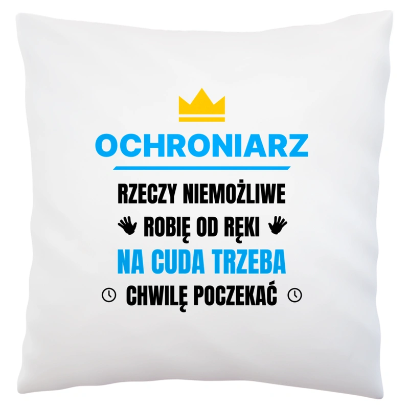 Ochroniarz Rzeczy Niemożliwe Robię Od Ręki - Poduszka Biała