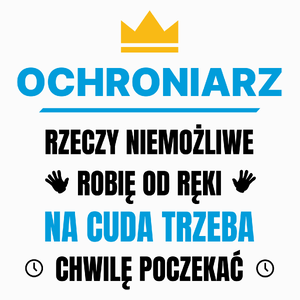 Ochroniarz Rzeczy Niemożliwe Robię Od Ręki - Poduszka Biała