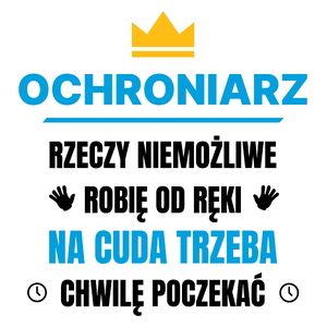 Ochroniarz Rzeczy Niemożliwe Robię Od Ręki - Kubek Biały