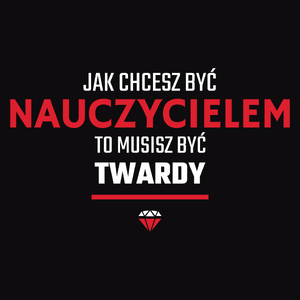 Jak chcesz być nauczycielem to musisz być twardy - Męska Bluza z kapturem Czarna