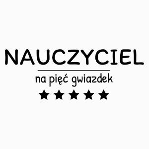 Nauczyciel Na 5 Gwiazdek - Poduszka Biała