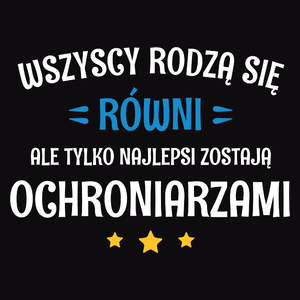 Tylko Najlepsi Zostają Ochroniarzami - Męska Bluza z kapturem Czarna