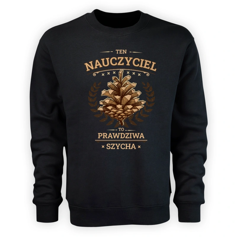 Ten Nauczyciel To Prawdziwa Szycha - Męska Bluza Czarna