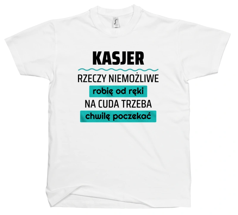 Kasjer - Rzeczy Niemożliwe Robię Od Ręki - Na Cuda Trzeba Chwilę Poczekać - Męska Koszulka Biała