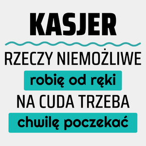 Kasjer - Rzeczy Niemożliwe Robię Od Ręki - Na Cuda Trzeba Chwilę Poczekać - Męska Koszulka Biała