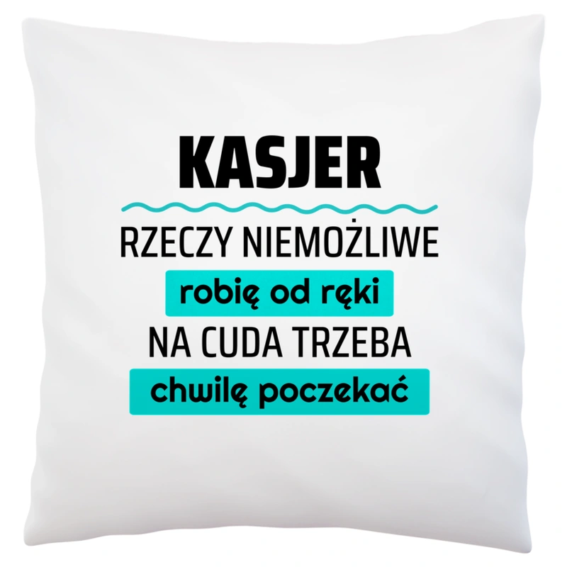 Kasjer - Rzeczy Niemożliwe Robię Od Ręki - Na Cuda Trzeba Chwilę Poczekać - Poduszka Biała