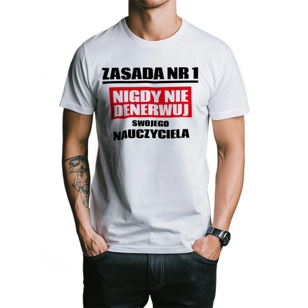 Zasada Nr 1 - Nigdy Nie Denerwuj Swojego Nauczyciela - Męska Koszulka Biała