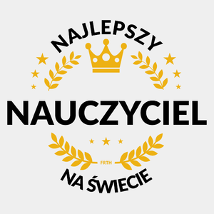 Najlepszy Nauczyciel Na Świecie - Męska Koszulka Biała