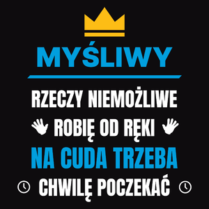 Myśliwy Rzeczy Niemożliwe Robię Od Ręki - Męska Koszulka Czarna