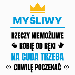 Myśliwy Rzeczy Niemożliwe Robię Od Ręki - Poduszka Biała