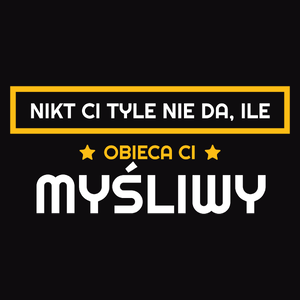 Nikt Ci Tyle Nie Da Ile Obieca Ci myśliwy - Męska Bluza z kapturem Czarna