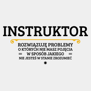 Instruktor - Rozwiązuje Problemy O Których Nie Masz Pojęcia - Męska Koszulka Biała