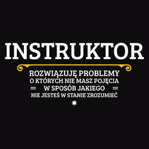 Instruktor - Rozwiązuje Problemy O Których Nie Masz Pojęcia - Męska Bluza z kapturem Czarna