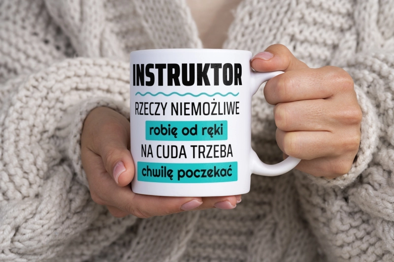 Instruktor - Rzeczy Niemożliwe Robię Od Ręki - Na Cuda Trzeba Chwilę Poczekać - Kubek Biały