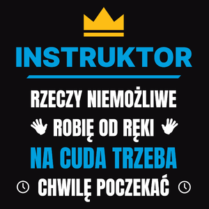 Instruktor Rzeczy Niemożliwe Robię Od Ręki - Męska Koszulka Czarna