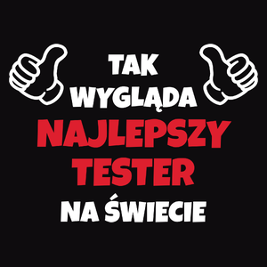 Tak Wygląda Najlepszy Tester Na Świecie - Męska Koszulka Czarna