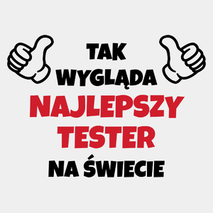 Tak Wygląda Najlepszy Tester Na Świecie - Męska Koszulka Biała