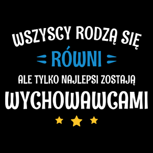 Tylko Najlepsi Zostają Wychowawcami - Torba Na Zakupy Czarna