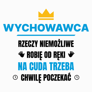 Wychowawca Rzeczy Niemożliwe Robię Od Ręki - Poduszka Biała