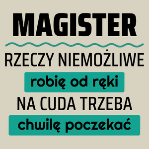 Magister - Rzeczy Niemożliwe Robię Od Ręki - Na Cuda Trzeba Chwilę Poczekać - Torba Na Zakupy Natural