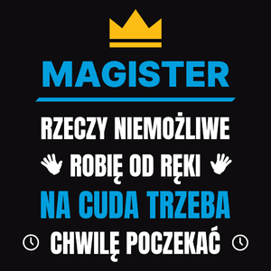 Magister Rzeczy Niemożliwe Robię Od Ręki - Męska Koszulka Czarna