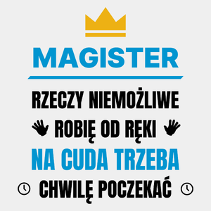 Magister Rzeczy Niemożliwe Robię Od Ręki - Męska Koszulka Biała