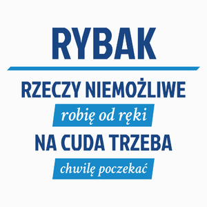 Rybak - Rzeczy Niemożliwe Robię Od Ręki - Na Cuda Trzeba Chwilę Poczekać - Poduszka Biała