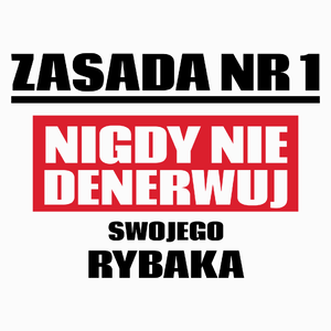 Zasada Nr 1 - Nigdy Nie Denerwuj Swojego Rybaka - Poduszka Biała