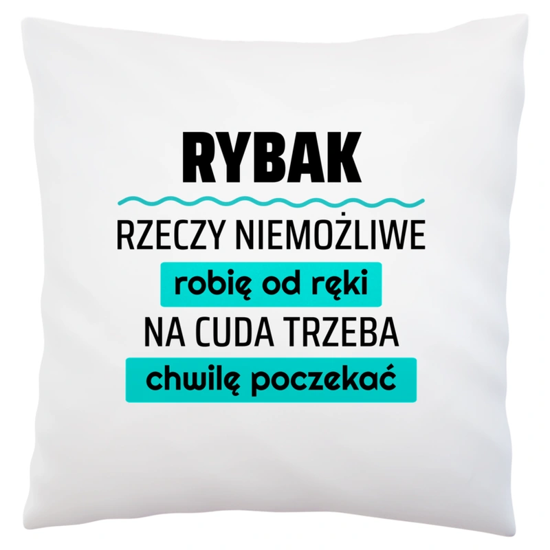 Rybak - Rzeczy Niemożliwe Robię Od Ręki - Na Cuda Trzeba Chwilę Poczekać - Poduszka Biała