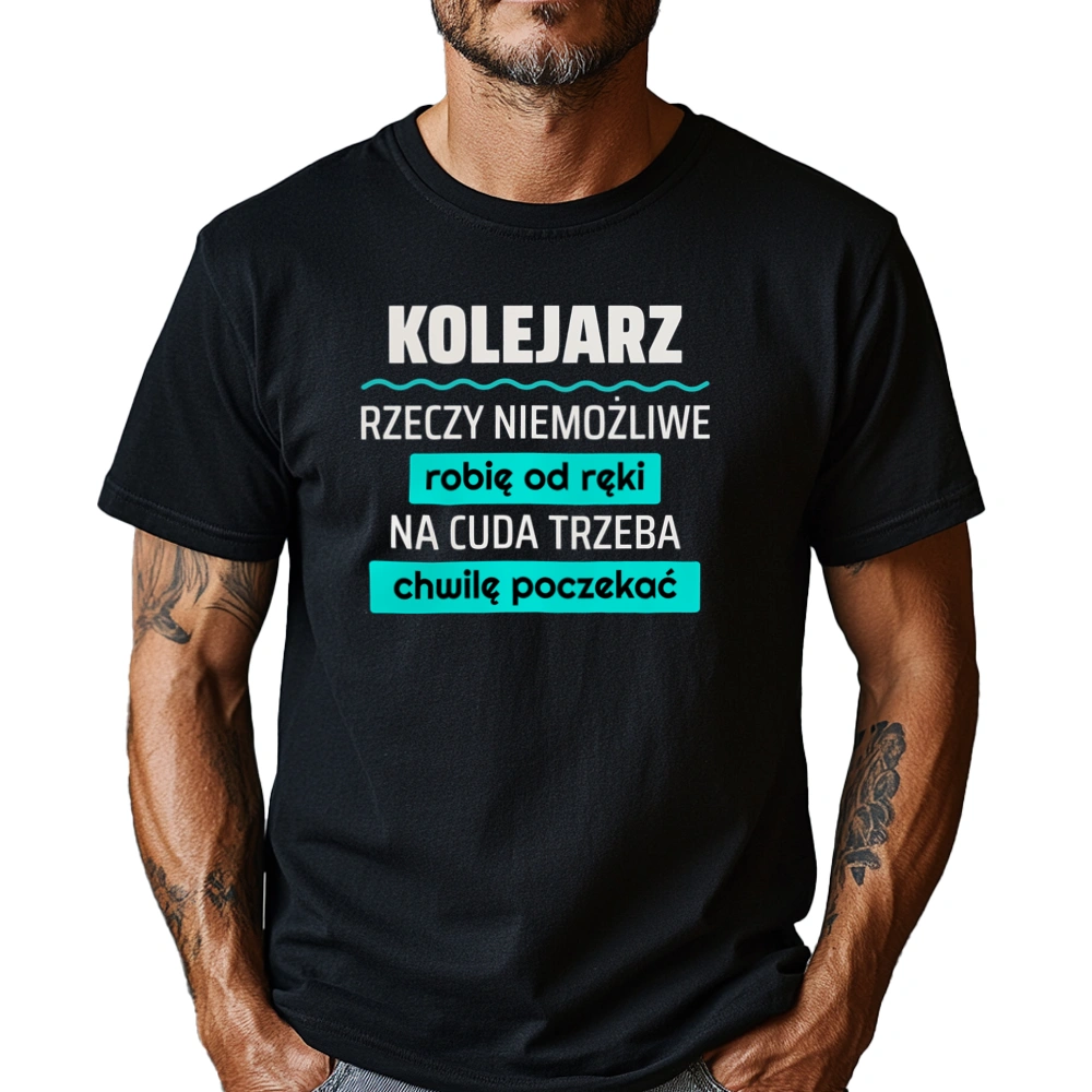 Kolejarz - Rzeczy Niemożliwe Robię Od Ręki - Na Cuda Trzeba Chwilę Poczekać - Męska Koszulka Czarna