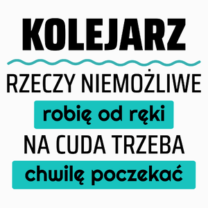 Kolejarz - Rzeczy Niemożliwe Robię Od Ręki - Na Cuda Trzeba Chwilę Poczekać - Poduszka Biała