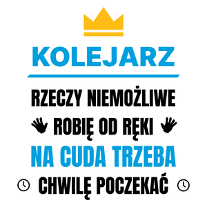 Kolejarz Rzeczy Niemożliwe Robię Od Ręki - Kubek Biały