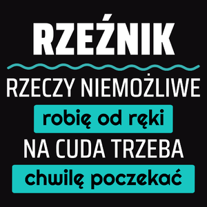 Rzeźnik - Rzeczy Niemożliwe Robię Od Ręki - Na Cuda Trzeba Chwilę Poczekać - Męska Koszulka Czarna