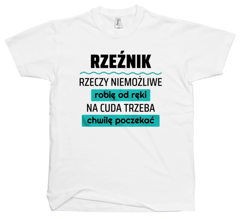 Rzeźnik - Rzeczy Niemożliwe Robię Od Ręki - Na Cuda Trzeba Chwilę Poczekać - Męska Koszulka Biała