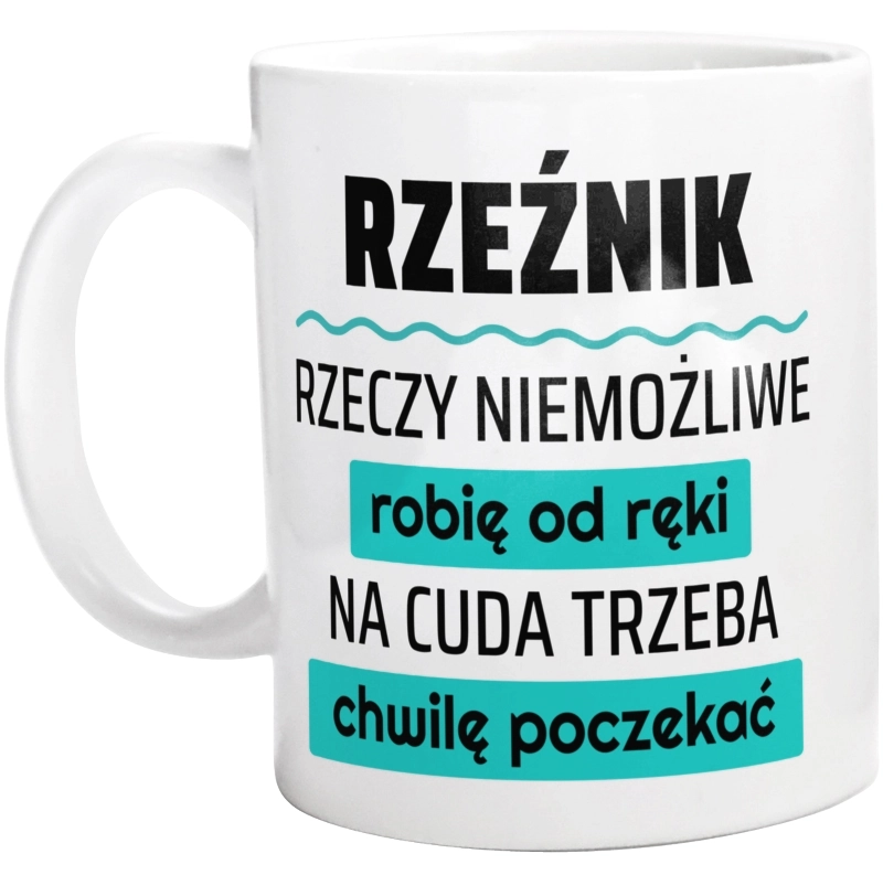 Rzeźnik - Rzeczy Niemożliwe Robię Od Ręki - Na Cuda Trzeba Chwilę Poczekać - Kubek Biały