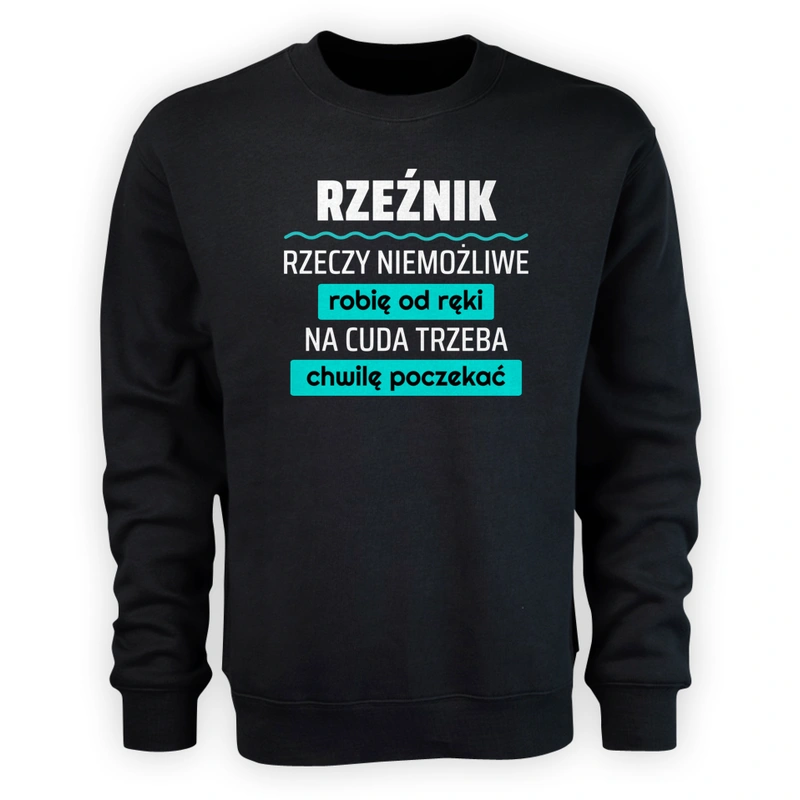 Rzeźnik - Rzeczy Niemożliwe Robię Od Ręki - Na Cuda Trzeba Chwilę Poczekać - Męska Bluza Czarna