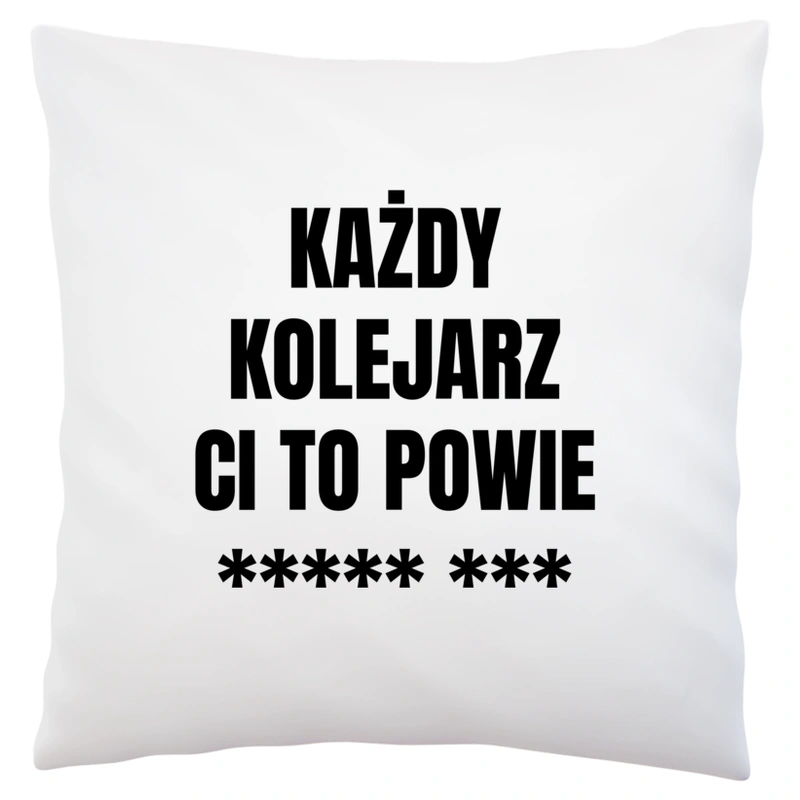 Każdy Kolejarz Ci To Powie - Poduszka Biała