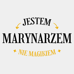 Jestem Marynarzem Nie Magikiem - Męska Koszulka Biała