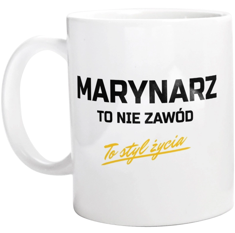 Marynarz To Nie Zawód - To Styl Życia - Kubek Biały