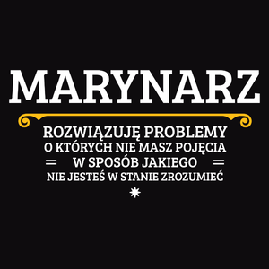 Marynarz - Rozwiązuje Problemy O Których Nie Masz Pojęcia - Męska Koszulka Czarna